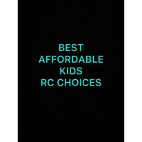 Best Affordable Kids Rc Choices!